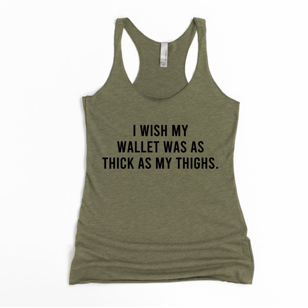 I Wish My Wallet Was As Thick As My Thighs Racerback Tank - Gym Babe Apparel