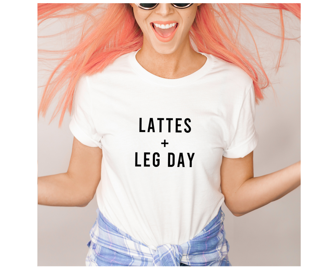 Lattes And Leg Day - Unisex T Shirt - Gym Babe Apparel