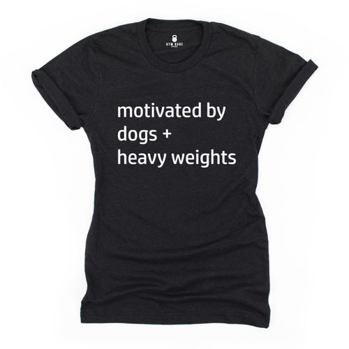 Motivated By Dogs and Heavy Weights T Shirt - Gym Babe Apparel