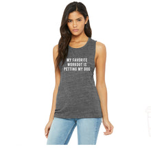 Load image into Gallery viewer, My Favorite Workout Is Petting My Dog Muscle Tank - Gym Babe Apparel
