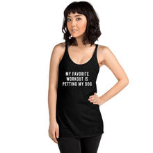 Load image into Gallery viewer, My Favorite Workout Is Petting My Dog Racerback Tank - Gym Babe Apparel
