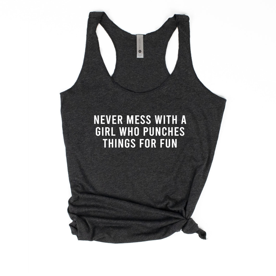 Never Mess With A Girl Who Punches Things For Fun Racerback Tank - Gym Babe Apparel