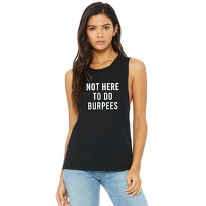Not Here To Do Burpees Muscle Tank - Gym Babe Apparel