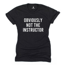 Load image into Gallery viewer, Obviously Not The Instructor T Shirt - Gym Babe Apparel

