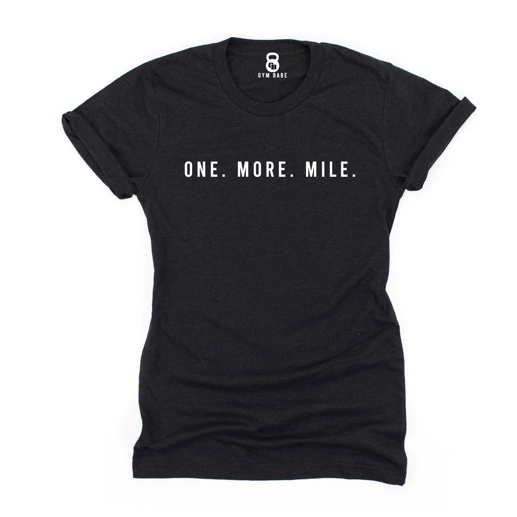 One More Mile T Shirt - Gym Babe Apparel