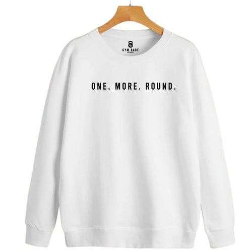 One More Round Sweatshirt - Gym Babe Apparel