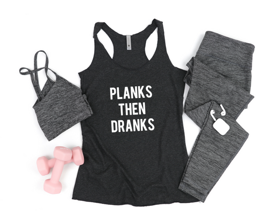 Planks Then Dranks - Racerback Tank - Gym Babe Apparel