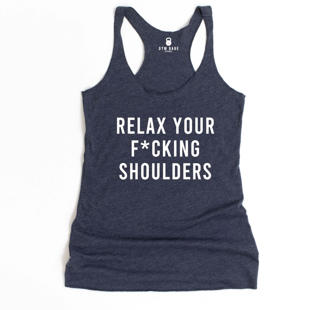 Relax Your F*cking Shoulders Racerback Tank - Gym Babe Apparel