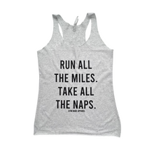 Load image into Gallery viewer, Run All The Miles Take All The Naps Racerback Tank - Gym Babe Apparel
