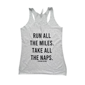 Run All The Miles Take All The Naps Racerback Tank - Gym Babe Apparel