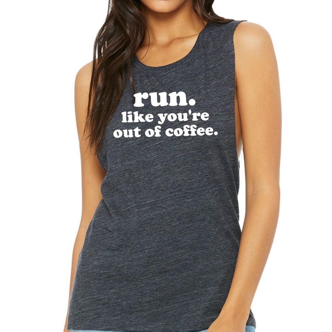Run Like You're Out Of Coffee Muscle Tank - Gym Babe Apparel