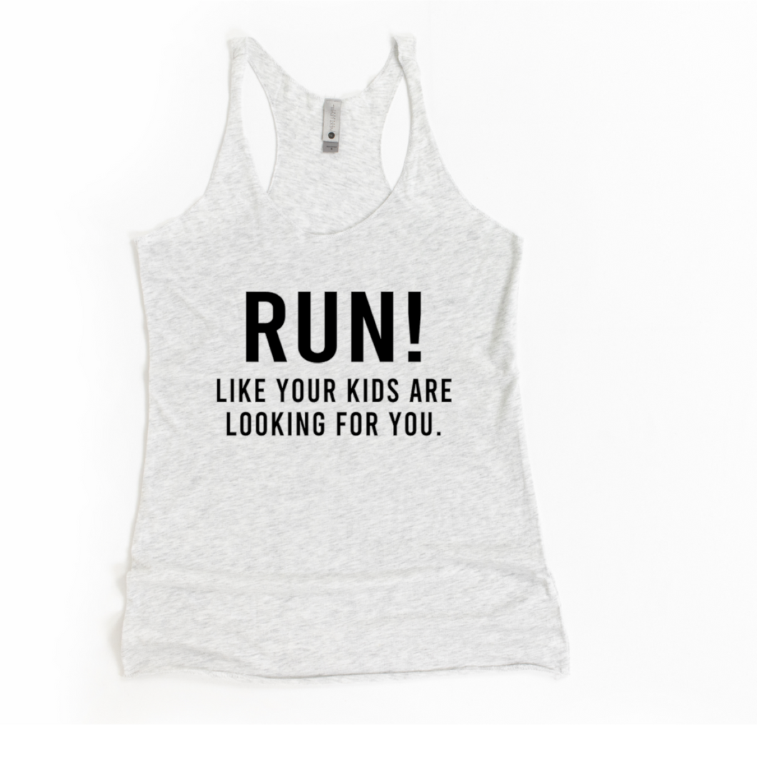 Run Like Your Kids Are Looking For You Racerback Tank - Gym Babe Apparel