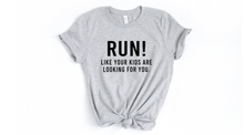 Load image into Gallery viewer, Run Like Your Kids Are Looking For You - Unisex T Shirt - Gym Babe Apparel
