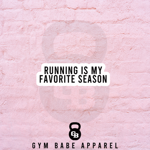 Workout Sticker Running Is My Favorite Season - Gym Babe Apparel