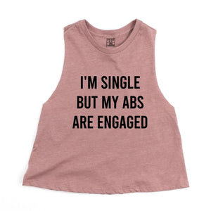 Single But My Abs Are Engaged Crop Top - Gym Babe Apparel