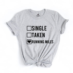 Single Taken Running Miles T Shirt - Gym Babe Apparel