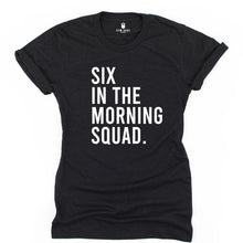 Load image into Gallery viewer, Six In The Morning Squad T Shirt - Gym Babe Apparel
