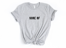 Load image into Gallery viewer, Sore AF- Unisex T Shirt - Gym Babe Apparel
