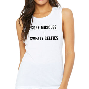 Sore Muscles and Sweaty Selfies Muscle Tank - Gym Babe Apparel