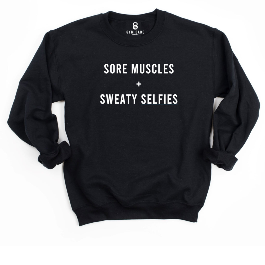 Sore Muscles and Sweaty Selfies Sweatshirt - Gym Babe Apparel