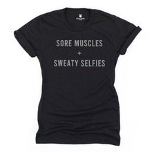 Load image into Gallery viewer, Sore Muscles and Sweaty Selfies T Shirt - Gym Babe Apparel

