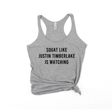 Load image into Gallery viewer, Squat Like Justin Timberlake Is Watching Racerback Tank - Gym Babe Apparel
