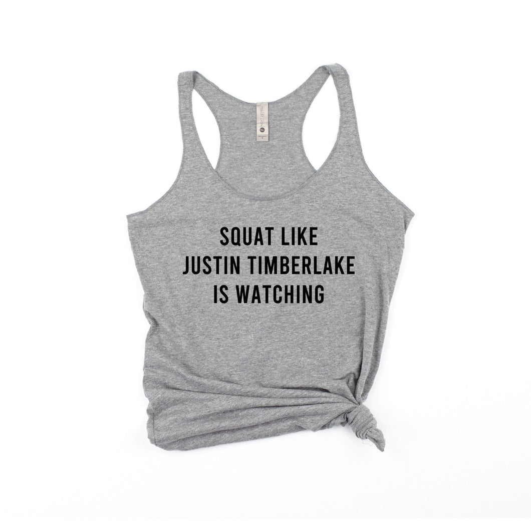 Squat Like Justin Timberlake Is Watching Racerback Tank - Gym Babe Apparel