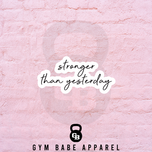 Workout Sticker Stronger Than Yesterday - Gym Babe Apparel