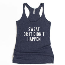 Load image into Gallery viewer, Sweat Or It Didn&#39;t Happen Racerback Tank - Gym Babe Apparel
