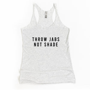 Throw Jabs Not Shade Racerback Tank - Gym Babe Apparel