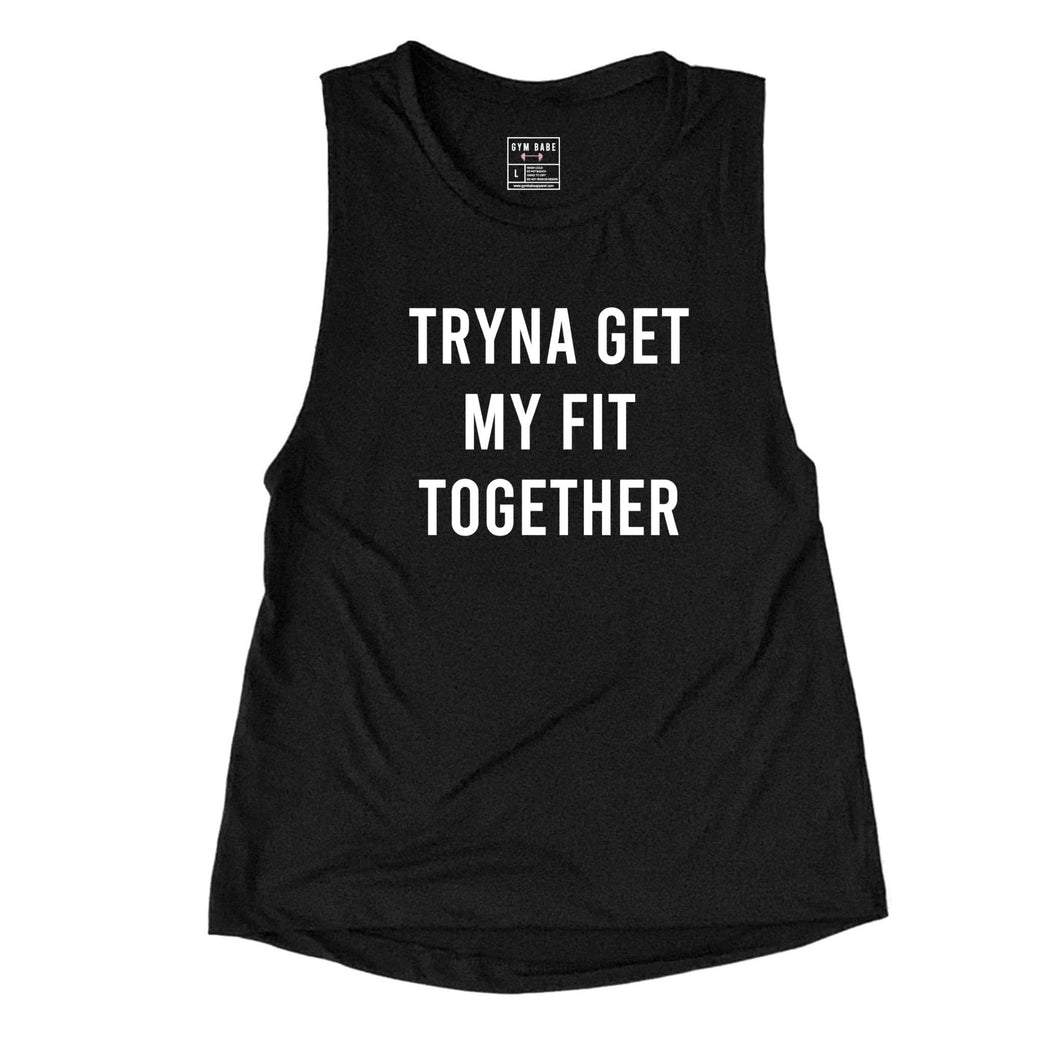 Tryna Get My Fit Together Muscle Tank - Gym Babe Apparel