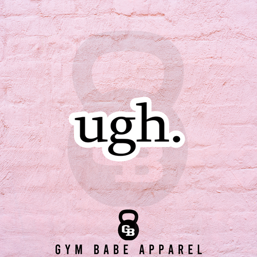 Workout Sticker Ugh - Gym Babe Apparel