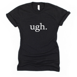 Ugh T Shirt - Gym Babe Apparel