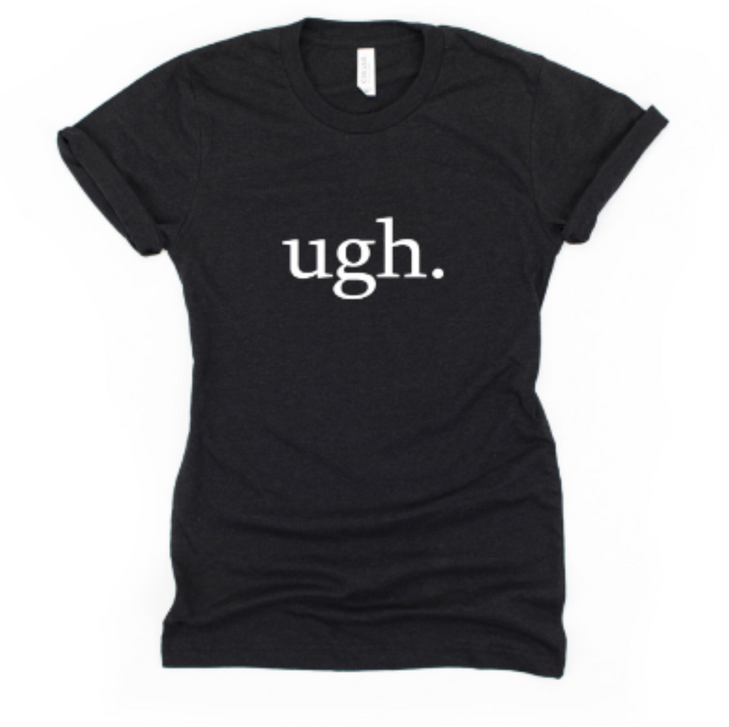 Ugh T Shirt - Gym Babe Apparel