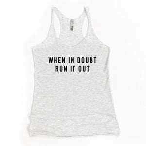 When In Doubt, Run It Out Racerback Tank - Gym Babe Apparel