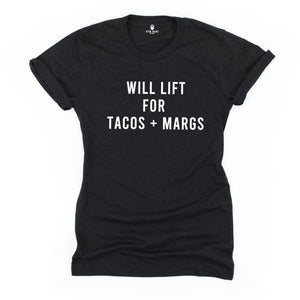 Will Lift For Tacos and Margs T Shirt - Gym Babe Apparel