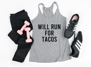Will Run For Tacos - Racerback Tank - Gym Babe Apparel