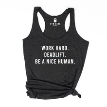 Load image into Gallery viewer, Work Hard Deadlift Be A Nice Human Racerback Tank - Gym Babe Apparel
