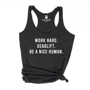 Work Hard Deadlift Be A Nice Human Racerback Tank - Gym Babe Apparel