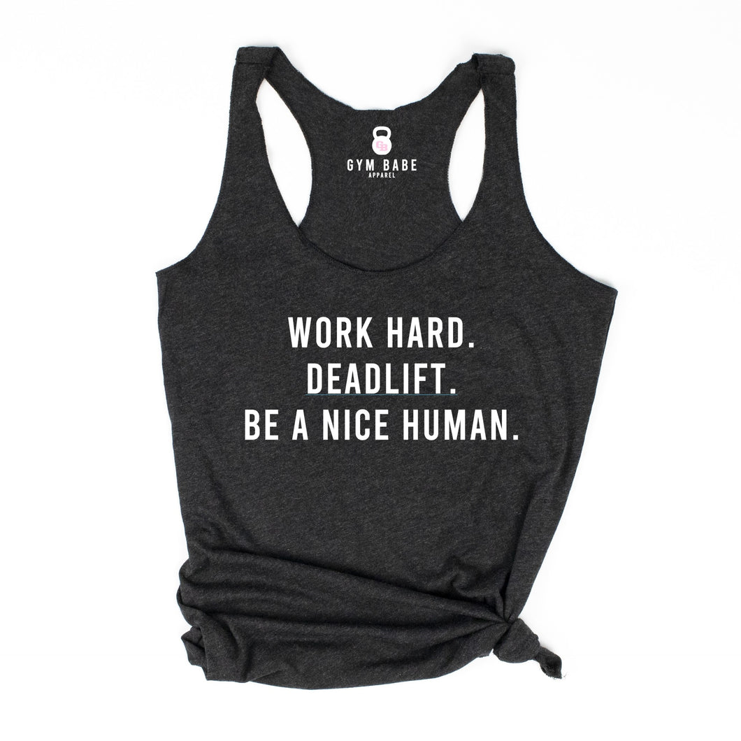 Work Hard Deadlift Be A Nice Human Racerback Tank - Gym Babe Apparel