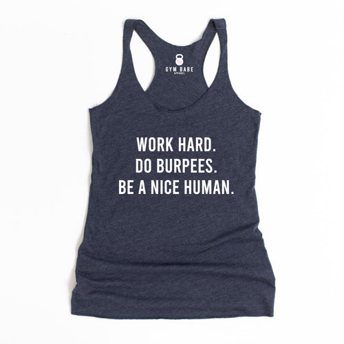 Work Hard Do Burpees Be A Nice Human Racerback Tank - Gym Babe Apparel