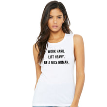 Load image into Gallery viewer, Work Hard Lift Heavy Be A Nice Human Muscle Tank - Gym Babe Apparel
