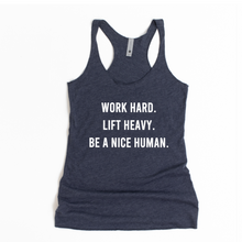 Load image into Gallery viewer, Work Hard Lift Heavy Be A Nice Human Racerback Tank - Gym Babe Apparel
