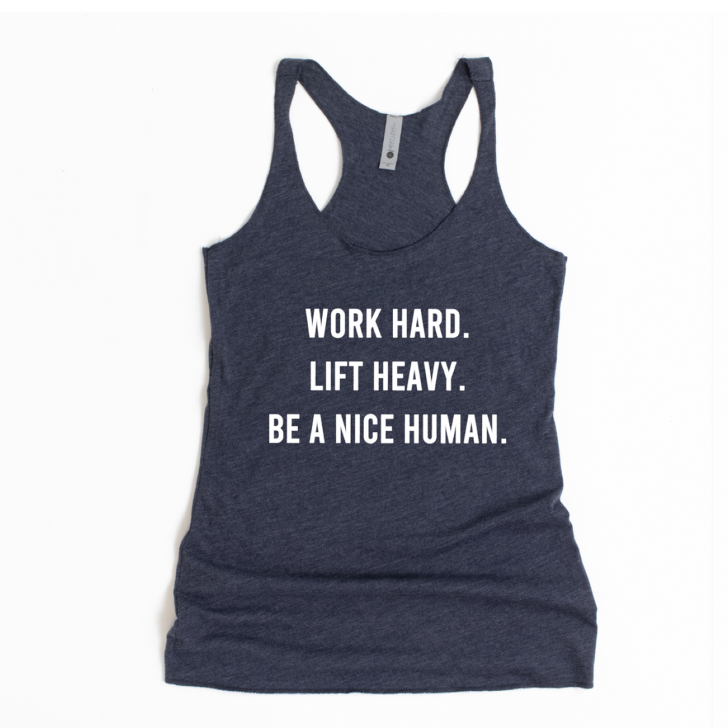 Work Hard Lift Heavy Be A Nice Human Racerback Tank - Gym Babe Apparel