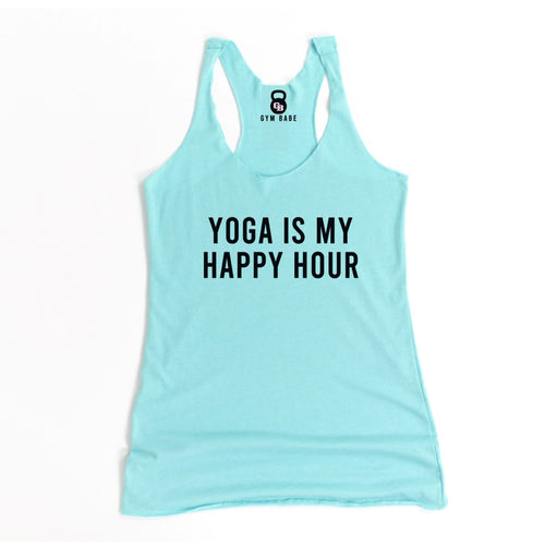 Yoga Is My Happy Hour Racerback Tank - Gym Babe Apparel