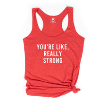 Load image into Gallery viewer, You&#39;re Like Really Strong Racerback Tank - Gym Babe Apparel
