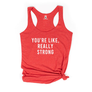 You're Like Really Strong Racerback Tank - Gym Babe Apparel