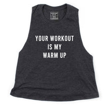 Load image into Gallery viewer, Your Workout Is My Warm Up Crop Top - Gym Babe Apparel
